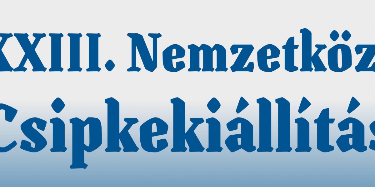 XXIII. Nemzetközi Csipkekiállítás