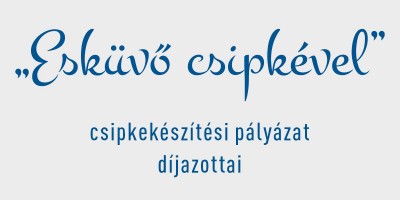 Esküvő csipkével - csipkepályázat díjazottai